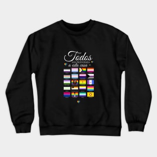 Todo el mundo es bienvenido a esta casa. Crewneck Sweatshirt